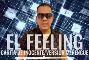 El Feeling – Carita De Inocente (Version Merengue)